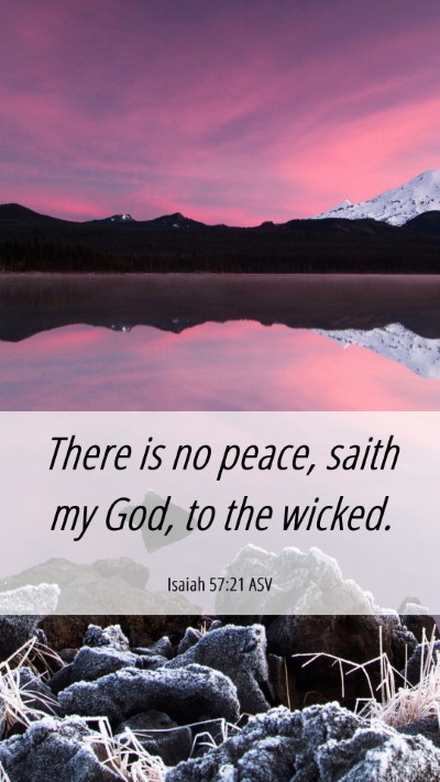 Picture 06 - Isaiah 57:21 ASV Mobile Phone Wallpaper - There is no peace, saith my God, to the - Mobile Bible Verse Wallpaper