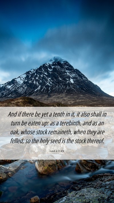 Picture 06 - Isaiah 6:13 ASV Mobile Phone Wallpaper - And if there be yet a tenth in it, it also shall - Mobile Bible Verse Wallpaper