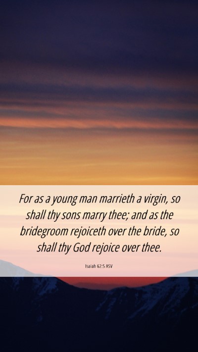 Picture 06 - Isaiah 62:5 ASV Mobile Phone Wallpaper - For as a young man marrieth a virgin, so shall - Mobile Bible Verse Wallpaper