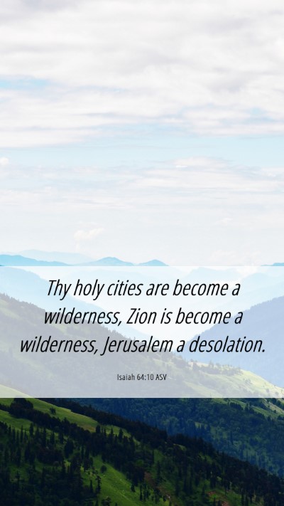 Picture 06 - Isaiah 64:10 ASV Mobile Phone Wallpaper - Thy holy cities are become a wilderness, Zion is - Mobile Bible Verse Wallpaper