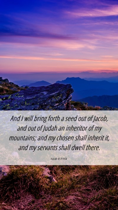 Picture 06 - Isaiah 65:9 ASV Mobile Phone Wallpaper - And I will bring forth a seed out of Jacob, and - Mobile Bible Verse Wallpaper