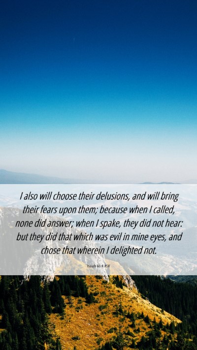 Picture 06 - Isaiah 66:4 ASV Mobile Phone Wallpaper - I also will choose their delusions, and will - Mobile Bible Verse Wallpaper