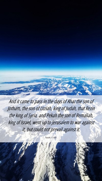 Picture 06 - Isaiah 7:1 ASV Mobile Phone Wallpaper - And it came to pass in the days of Ahaz the son - Mobile Bible Verse Wallpaper
