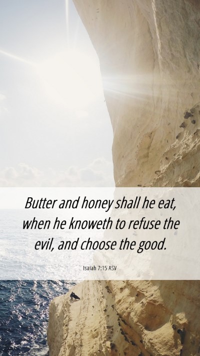 Picture 06 - Isaiah 7:15 ASV Mobile Phone Wallpaper - Butter and honey shall he eat, when he knoweth to - Mobile Bible Verse Wallpaper
