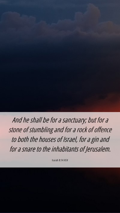 Picture 06 - Isaiah 8:14 ASV Mobile Phone Wallpaper - And he shall be for a sanctuary; but for a stone - Mobile Bible Verse Wallpaper