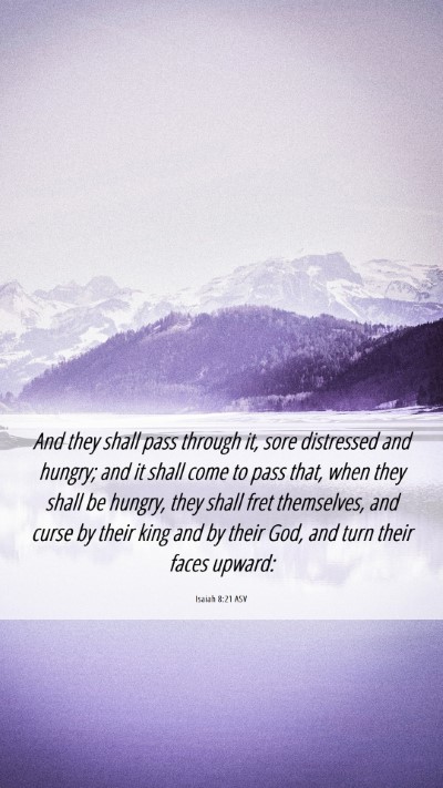 Picture 06 - Isaiah 8:21 ASV Mobile Phone Wallpaper - And they shall pass through it, sore distressed - Mobile Bible Verse Wallpaper
