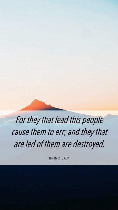 Picture 06 - Isaiah 9:16 ASV Mobile Phone Wallpaper - For they that lead this people cause them to err; - Mobile Bible Verse Wallpaper