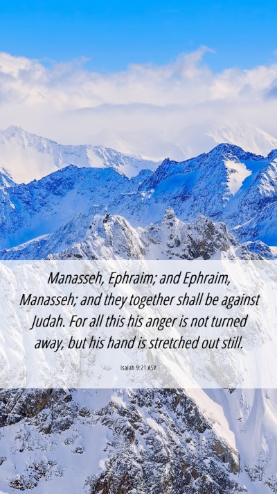 Picture 06 - Isaiah 9:21 ASV Mobile Phone Wallpaper - Manasseh, Ephraim; and Ephraim, Manasseh; and - Mobile Bible Verse Wallpaper