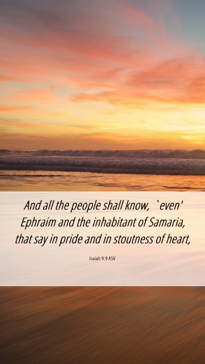 Picture 06 - Isaiah 9:9 ASV Mobile Phone Wallpaper - And all the people shall know, `even' Ephraim and - Mobile Bible Verse Wallpaper
