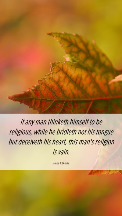 Picture 06 - James 1:26 ASV Mobile Phone Wallpaper - If any man thinketh himself to be religious, - Mobile Bible Verse Wallpaper