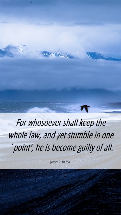 Picture 06 - James 2:10 ASV Mobile Phone Wallpaper - For whosoever shall keep the whole law, and yet - Mobile Bible Verse Wallpaper