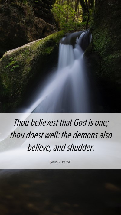 Picture 06 - James 2:19 ASV Mobile Phone Wallpaper - Thou believest that God is one; thou doest well: - Mobile Bible Verse Wallpaper