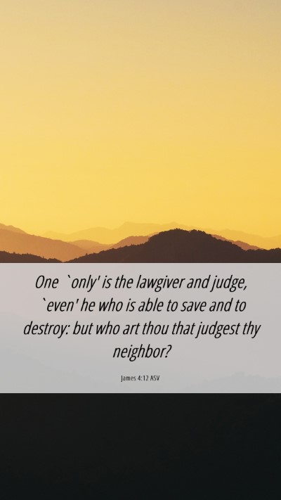 Picture 06 - James 4:12 ASV Mobile Phone Wallpaper - One `only' is the lawgiver and judge, `even' he - Mobile Bible Verse Wallpaper