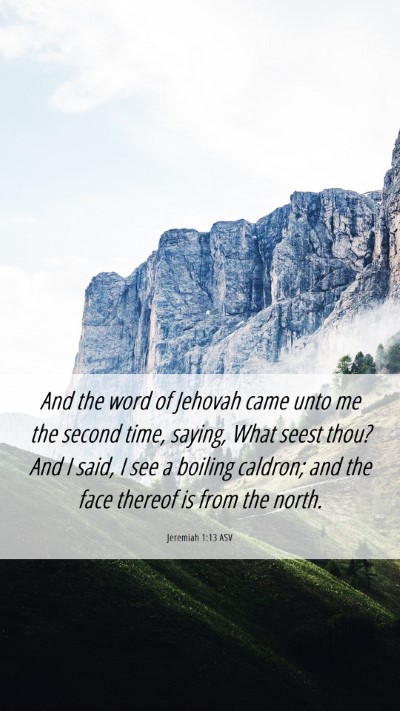 Picture 06 - Jeremiah 1:13 ASV Mobile Phone Wallpaper - And the word of Jehovah came unto me the second - Mobile Bible Verse Wallpaper