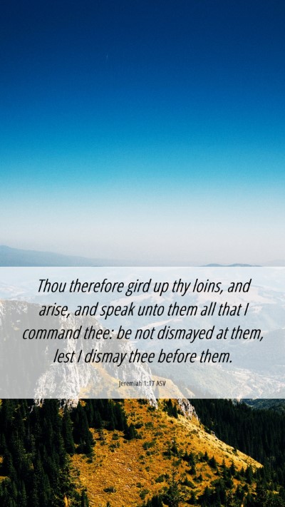 Picture 06 - Jeremiah 1:17 ASV Mobile Phone Wallpaper - Thou therefore gird up thy loins, and arise, and - Mobile Bible Verse Wallpaper