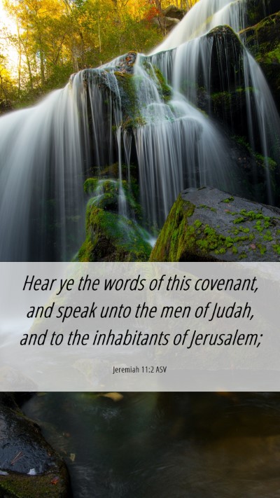 Picture 06 - Jeremiah 11:2 ASV Mobile Phone Wallpaper - Hear ye the words of this covenant, and speak - Mobile Bible Verse Wallpaper
