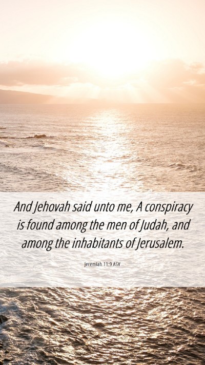 Picture 06 - Jeremiah 11:9 ASV Mobile Phone Wallpaper - And Jehovah said unto me, A conspiracy is found - Mobile Bible Verse Wallpaper