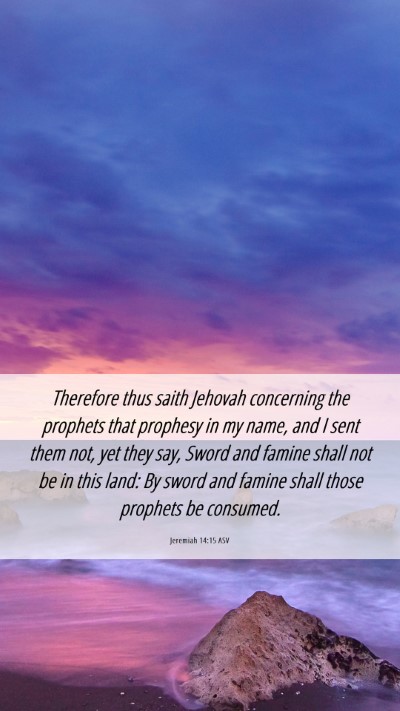 Picture 06 - Jeremiah 14:15 ASV Mobile Phone Wallpaper - Therefore thus saith Jehovah concerning the - Mobile Bible Verse Wallpaper
