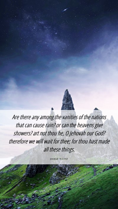 Picture 06 - Jeremiah 14:22 ASV Mobile Phone Wallpaper - Are there any among the vanities of the nations - Mobile Bible Verse Wallpaper