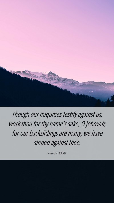 Picture 06 - Jeremiah 14:7 ASV Mobile Phone Wallpaper - Though our iniquities testify against us, work - Mobile Bible Verse Wallpaper