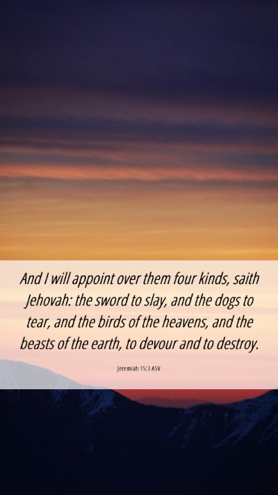 Picture 06 - Jeremiah 15:3 ASV Mobile Phone Wallpaper - And I will appoint over them four kinds, saith - Mobile Bible Verse Wallpaper
