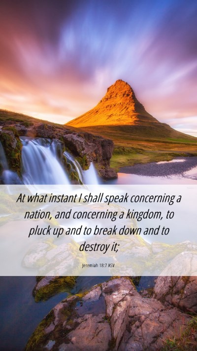 Picture 06 - Jeremiah 18:7 ASV Mobile Phone Wallpaper - At what instant I shall speak concerning a - Mobile Bible Verse Wallpaper