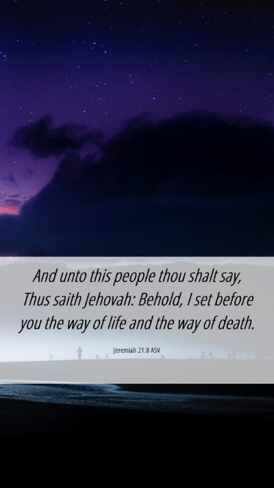 Picture 06 - Jeremiah 21:8 ASV Mobile Phone Wallpaper - And unto this people thou shalt say, Thus saith - Mobile Bible Verse Wallpaper