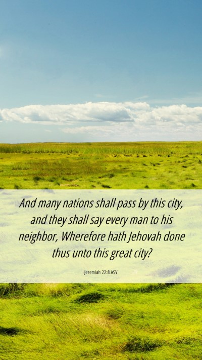 Picture 06 - Jeremiah 22:8 ASV Mobile Phone Wallpaper - And many nations shall pass by this city, and - Mobile Bible Verse Wallpaper