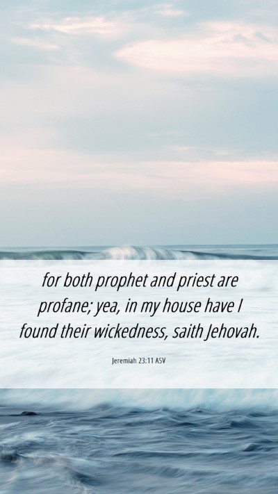Picture 06 - Jeremiah 23:11 ASV Mobile Phone Wallpaper - for both prophet and priest are profane; yea, in - Mobile Bible Verse Wallpaper