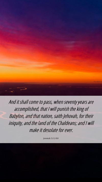 Picture 06 - Jeremiah 25:12 ASV Mobile Phone Wallpaper - And it shall come to pass, when seventy years are - Mobile Bible Verse Wallpaper