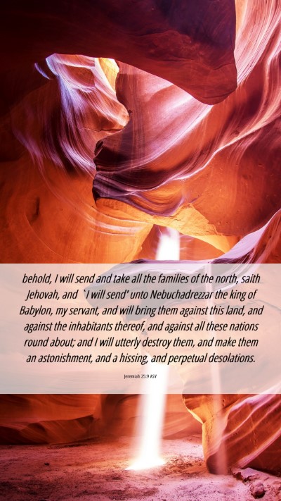 Picture 06 - Jeremiah 25:9 ASV Mobile Phone Wallpaper - behold, I will send and take all the families of - Mobile Bible Verse Wallpaper