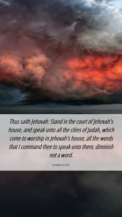 Picture 06 - Jeremiah 26:2 ASV Mobile Phone Wallpaper - Thus saith Jehovah: Stand in the court of - Mobile Bible Verse Wallpaper