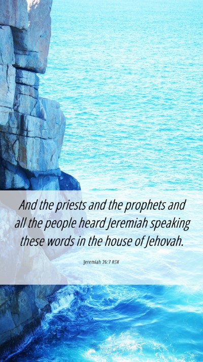Picture 06 - Jeremiah 26:7 ASV Mobile Phone Wallpaper - And the priests and the prophets and all the - Mobile Bible Verse Wallpaper