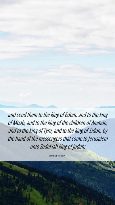 Picture 06 - Jeremiah 27:3 ASV Mobile Phone Wallpaper - and send them to the king of Edom, and to the - Mobile Bible Verse Wallpaper