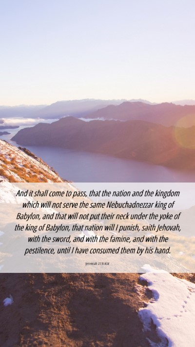 Picture 06 - Jeremiah 27:8 ASV Mobile Phone Wallpaper - And it shall come to pass, that the nation and - Mobile Bible Verse Wallpaper