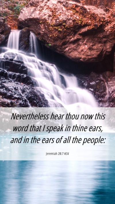 Picture 06 - Jeremiah 28:7 ASV Mobile Phone Wallpaper - Nevertheless hear thou now this word that I speak - Mobile Bible Verse Wallpaper