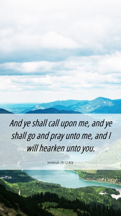 Picture 06 - Jeremiah 29:12 ASV Mobile Phone Wallpaper - And ye shall call upon me, and ye shall go and - Mobile Bible Verse Wallpaper