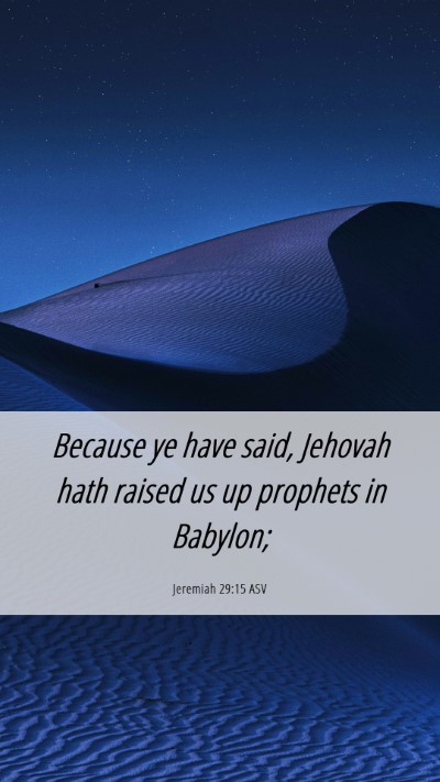 Picture 06 - Jeremiah 29:15 ASV Mobile Phone Wallpaper - Because ye have said, Jehovah hath raised us up - Mobile Bible Verse Wallpaper