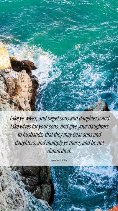 Picture 06 - Jeremiah 29:6 ASV Mobile Phone Wallpaper - Take ye wives, and beget sons and daughters; and - Mobile Bible Verse Wallpaper