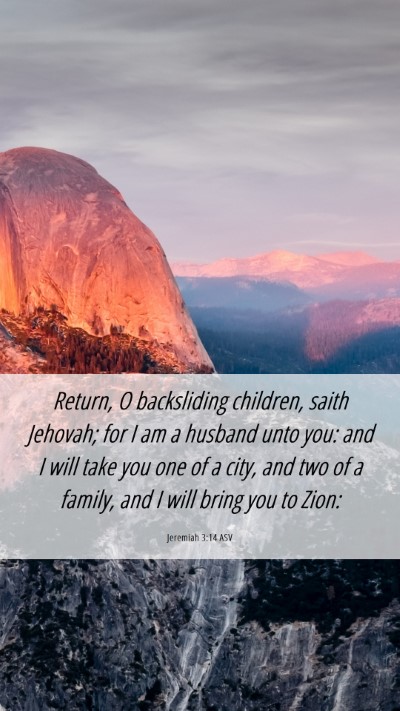 Picture 06 - Jeremiah 3:14 ASV Mobile Phone Wallpaper - Return, O backsliding children, saith Jehovah; - Mobile Bible Verse Wallpaper