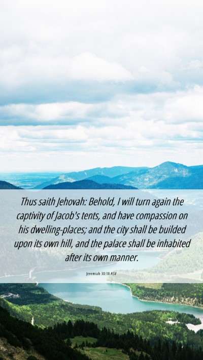 Picture 06 - Jeremiah 30:18 ASV Mobile Phone Wallpaper - Thus saith Jehovah: Behold, I will turn again the - Mobile Bible Verse Wallpaper