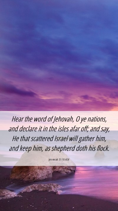 Picture 06 - Jeremiah 31:10 ASV Mobile Phone Wallpaper - Hear the word of Jehovah, O ye nations, and - Mobile Bible Verse Wallpaper