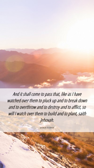 Picture 06 - Jeremiah 31:28 ASV Mobile Phone Wallpaper - And it shall come to pass that, like as I have - Mobile Bible Verse Wallpaper