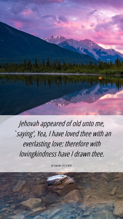 Picture 06 - Jeremiah 31:3 ASV Mobile Phone Wallpaper - Jehovah appeared of old unto me, `saying', Yea, I - Mobile Bible Verse Wallpaper