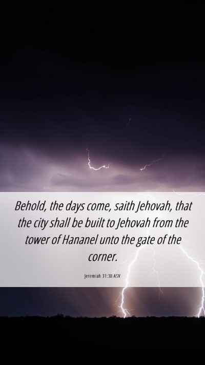 Picture 06 - Jeremiah 31:38 ASV Mobile Phone Wallpaper - Behold, the days come, saith Jehovah, that the - Mobile Bible Verse Wallpaper