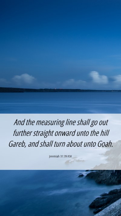 Picture 06 - Jeremiah 31:39 ASV Mobile Phone Wallpaper - And the measuring line shall go out further - Mobile Bible Verse Wallpaper