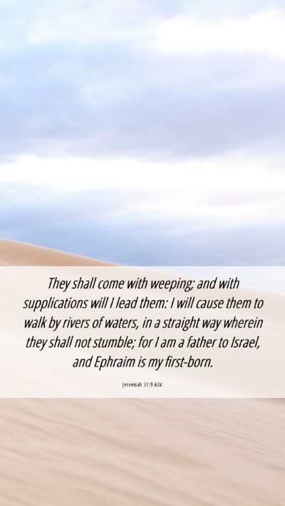 Picture 06 - Jeremiah 31:9 ASV Mobile Phone Wallpaper - They shall come with weeping; and with - Mobile Bible Verse Wallpaper