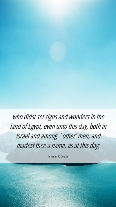 Picture 06 - Jeremiah 32:20 ASV Mobile Phone Wallpaper - who didst set signs and wonders in the land of - Mobile Bible Verse Wallpaper