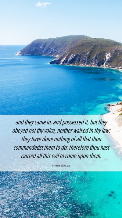 Picture 06 - Jeremiah 32:23 ASV Mobile Phone Wallpaper - and they came in, and possessed it, but they - Mobile Bible Verse Wallpaper