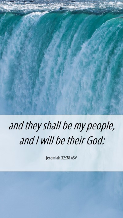 Picture 06 - Jeremiah 32:38 ASV Mobile Phone Wallpaper - and they shall be my people, and I will be their - Mobile Bible Verse Wallpaper